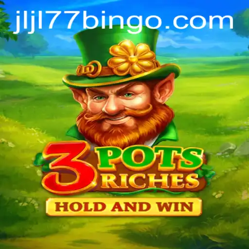 Exploring 3potsRiches: A Thrilling Adventure Inspired by JLJL77.COM